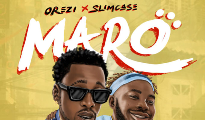 Orezi ft Slimcase Maro Lyrics